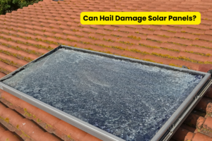 Can Hail Damage Solar Panels?