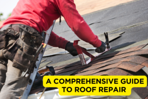 A Comprehensive Guide to Roof Repair